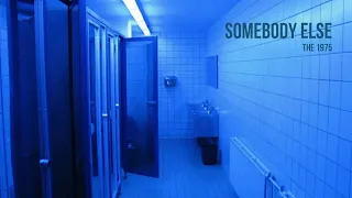 "somebody else" by the 1975 but you're crying in the bathroom of a party