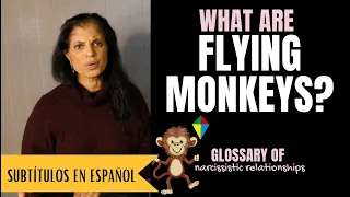 What are "flying monkeys"? (Glossary of Narcissistic Relationships)