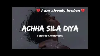 😭💔 sad song 💔 / achha sila diya / lofi mix ( slowed + reverb )