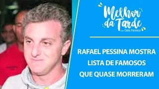 Rafael Pessina mostra lista de famosos que quase morreram | MELHOR DA TARDE