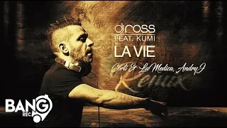 DJ ROSS feat. Kumi - La Vie (Corti & LaMedica, Andry J Remix)