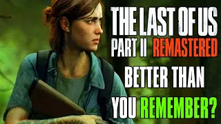 The Last Of Us Part 2 Was A Better Game Then You Remember!