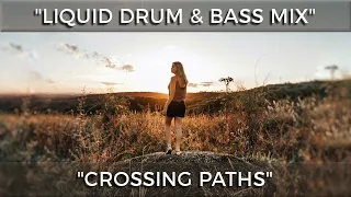 ► Liquid Drum & Bass Mix - "Crossing Paths" - May 2021