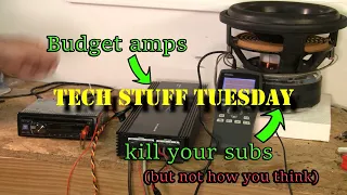 How your budget amp kills subs without clipping - Tech Stuff Tuesday