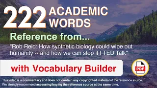 222 Academic Words Ref from "How synthetic biology could wipe out humanity [..] we can stop it, TED"