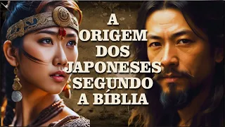 A ORIGEM DO POVO JAPONÊS | Segundo relata a Bíblia