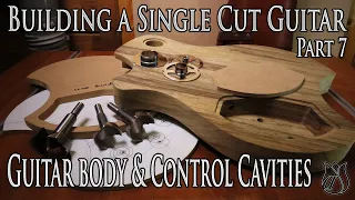 Starting the Guitar body & Making the Control Cavities - Building a Single Cut model Guitar (Part 7)