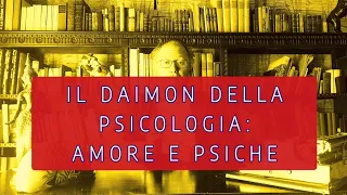 Il daimon della psicologia: Amore e Psiche, il mito che fonda la psicologia da Jung a Hillman