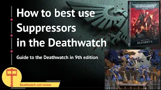 Suppressors, the Deathwatch and you – are they worth it in 9th edition?