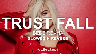 Bebe Rexha - Trust Fall (slowed n reverb)