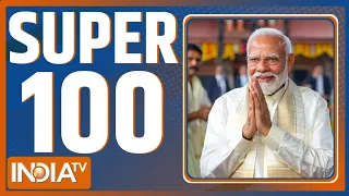 Super 100 LIVE: Lok Sabha Election 2024 | PM Modi Rally | Rahul Gandhi | Kejriwal | India Alliance