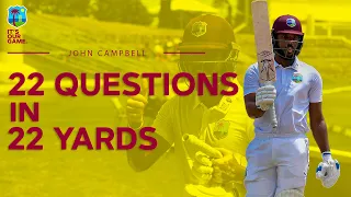 22 Questions In 22 Yards With JOHN CAMPBELL | West Indies Cricket