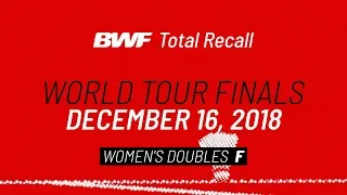 BWF Total Recall | World Tour Finals 2018 | Women's Doubles F | BWF 2020