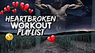 Break Up And Heartbroken Gym Playlist For Working Out! (BEST SAD GYM MUSIC)