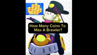 How Many Coins To Max A Brawler #brawlstars