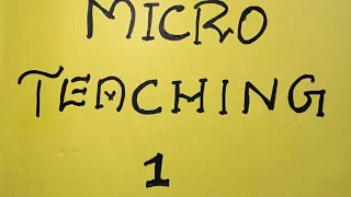 Micro Teaching - Part 1 ( skills , components, episodes)