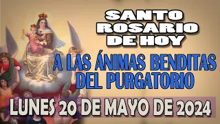 SANTO ROSARIO A LAS ANIMAS BENDITAS DEL PURGATORIO DEL DIA HOY LUNES 20 DE MAYO DE 2024