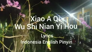 Xiao A Qi - Wu Shi Nian Yi Hou - 50 Tahun Kemudian (Lyrics Indonesia English Pinyin)
