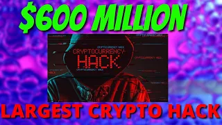 600 Million In Crypto Hacked  Largest Hack In History