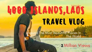 You Shouldn’t  Miss This Place ! | 4000 ISLANDS,  LAOS