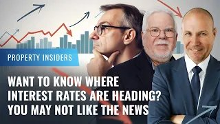 Want to know where interest rates are heading? You may not like the news | Property Insiders