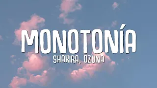 Shakira, Ozuna - Monotonía (Letra/Lyrics)