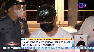 PMSgt. Rodolfo Mayo at PLtCol. Arnulfo Ibañez, na-cite in contempt ng senado | BT