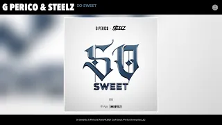 G Perico & Steelz - So Sweet (Audio)