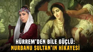 En Az Bilinen Ama En Güçlü Sultan: "Nurbanu Sultan" Kendini Anlattı