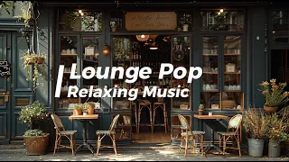Lounge Pop/Relax Music/Lounge for Relaxing/Relax Music/Lovely Spring/Chill Music/Playlist