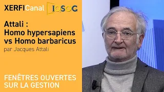 Attali : Homo hypersapiens vs Homo barbaricus [Jacques Attali]