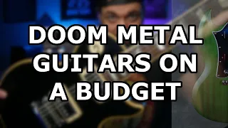 Doom Metal Guitars On A Budget