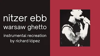 Nitzer Ebb - Warsaw Ghetto (12'' Mix - Instrumental Recreation by Richard López)