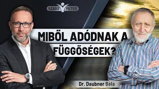 Miből adódnak a függőségek?  - Dr. Daubner Béla és Szabó Péter beszélgetése