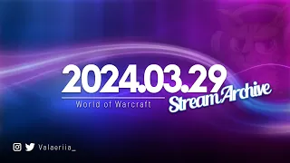Stream Archive: 2024.03.29 - World of Warcraft
