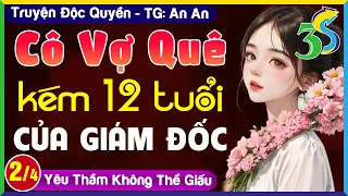 [TẬP 2/4] CÔ VỢ QUÊ KÉM 12 TUỔI CỦA GIÁM ĐỐC- Đọc Truyện Đêm Khuya Ngủ Cực Ngon