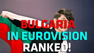 Bulgaria in Eurovision RANKED! (2005 - 2022)