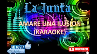 AMARE UNA ILUSION - LA JUNTA (KARAOKE)