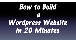 Build a Wordpress Website in 20 Minutes