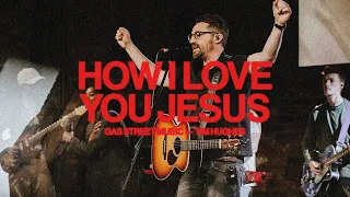 How I Love You Jesus (Live) دوستت دارم عیسی — Gas Street Music, Tim Hughes