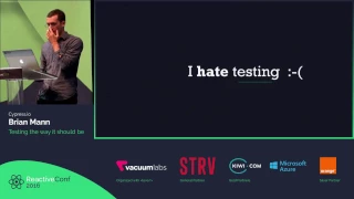 ReactiveConf 2016 - Brian Mann: Testing the way it should be