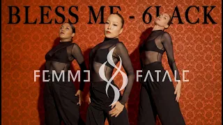 Femme Fatale Dance "Bless Me - 6lack"