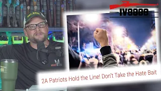 2A Patriots Hold The Line! Don't Take the Hate Bait