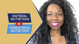 Enteral Nutrition vs Parenteral Nutrition