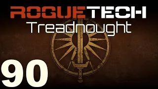 RogueTech | Treadnought | Episode 90