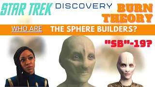 Star Trek Discovery Season 3 - Burn Theory! -  Who are the Sphere Builders?