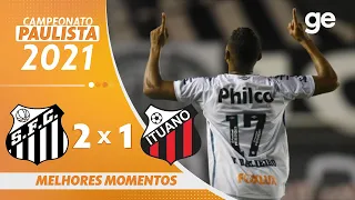 SANTOS 2 x 1 ITUANO | MELHORES MOMENTOS | 4ª RODADA PAULISTA 2021 | ge.globo