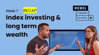 Week 7 recap: Rebel Finance School -  Index investing and long-term wealth