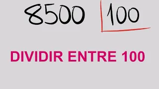 DIVIDIR ENTRE 100 Ejemplo: 8500 entre 100