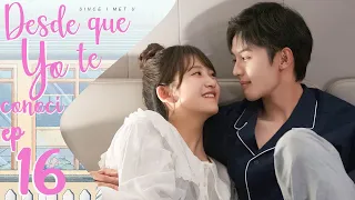 【SUB ESPAÑOL】  Desde Que Yo te Conocí | SINCE I MET U | 遇见你之后 (Episodio 16)